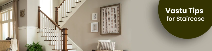 Vastu for Staircase Vastu for Staircase
